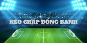 Cách Tính Kèo Chấp Đồng Banh